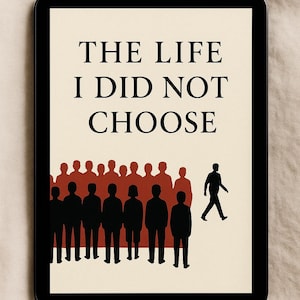 Może przedstawiać: Cyfrowy tablet wyświetla czarny tekst "THE LIFE I DID NOT CHOOSE" nad grafiką przedstawiającą ludzi. Sylwetki ludzi w kolorze czerwonym i czarnym, z jedną postacią odchodzącą. Tło jest kremowe.
