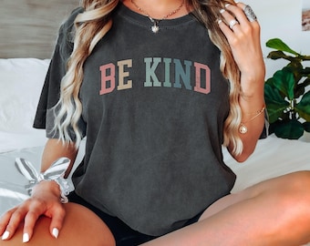 Be Kind Shirt, Comfort Colors Shirt, Teacher Kindness T-shirt, Inspirational Positive Tshirt, Mental Health Shirt, Gift for Teacher, Women's