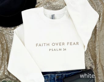 Embroidered Faith Over Fear Sweatshirt, Psalm 34 Christian Sweatshirt, Minimalist Sweater, Bible Verse Religious Gift, Faith Embroidery