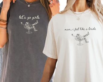 Lets Go Girls Comfort Colors Shirt,Man I feel Like a Bride Bachelorette Party Shirt, Western Bridal Party T-shirt,Country Cowgirl Bride Gift
