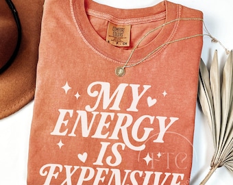 My Energy Is Expensive Shirt, Showgirl Tshirt, Luxury Energy T-shirt, Self Love Aesthetic Tee, Mental Health Resilience, The Life of