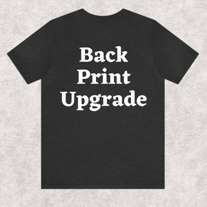 Add Back Print To ANY Shirt, Back Print Upgrade, Additional Printing Upgrade