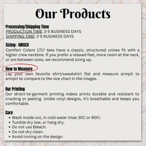 May include: An informational graphic titled Our Products with black text on a light background. It details Comfort Colors 1717 unisex shirt sizing, direct-to-garment printing, and care instructions including washing inside out in cold water up to 90F.