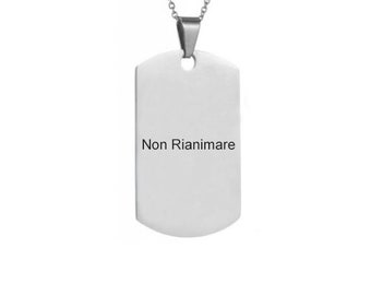 Non Rianimare - Non Resuscitare - Do Not Resuscitate - DNR - Collana - Ciondolo - Inciso - Acciaio inossidabile - Targhetta Identificativa