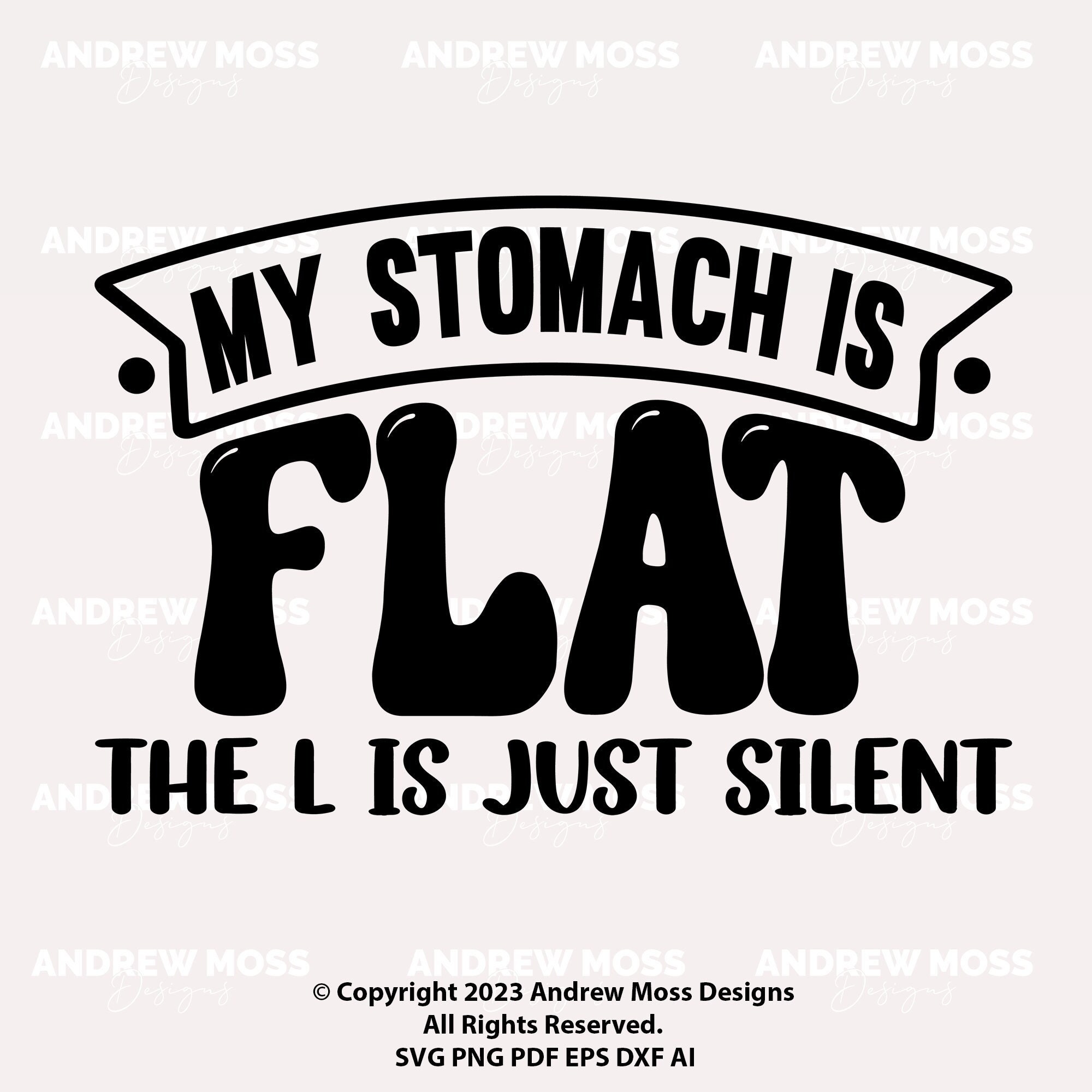 My Stomach is Flat, the L is Just Silent SVG PNG Sarcastic Svg, Amusing