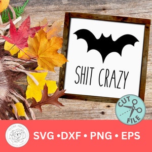 Bat SH*T Crazy SVG File, Personal and Commercial Use, Cricut and Silhouette Cutting Machines, Halloween Design, Funny Halloween SVG, Batty