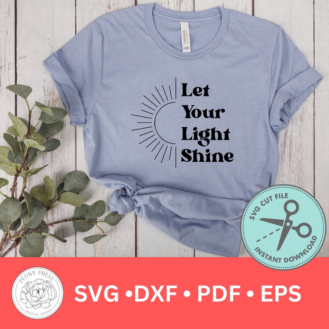 Let Your Light Shine SVG Cut File for Silhouette and Cricut, T-shirt ...