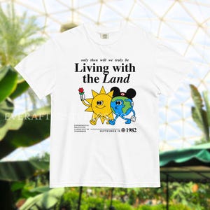 Living with the Land Graphic Tee / EPCOT WDW Theme Park Subtle Vacation Shirt / Flower and Garden Festival / Drinking Group Matching Shirts