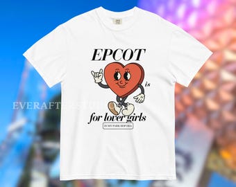 EPCOT Is for Lover Girls / WDW Theme Park Inspired Apparel / Subtle Streetwear Vacation Graphic Tee / Retro EPCOT World Showcase Shirt