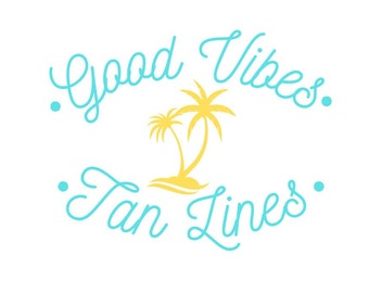 NEW! SVG! "Good vibes tan lines"