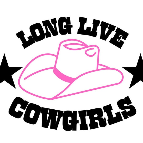 NEW! SVG File Digital Download "Long Live Cowgirls"