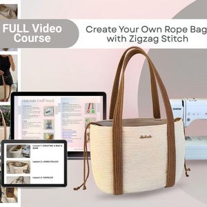 May include: A cream-colored rope bag with brown handles and accents, displayed next to a laptop and tablet showing a video course. The course title is "Create Your Own Rope Bag with Zigzag Stitch."