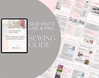 May include: A digital guide titled "Sew Knits Like a Pro: The Ultimate Guide to Stretch Fabrics" with a pink and white background. The guide includes information on sewing techniques, essential tools, and tips for working with knit fabrics.