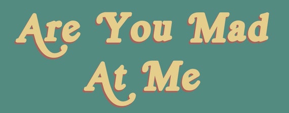 Are You Mad At Me *BUMPER* Sticker