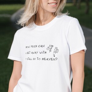 Women&#39;s Graphic Boyfriend Tee - &quot;How Much Can I Get Away With And Still Go To Heaven?&quot; - women&#39;s trendy tee funny aesthetic y2k