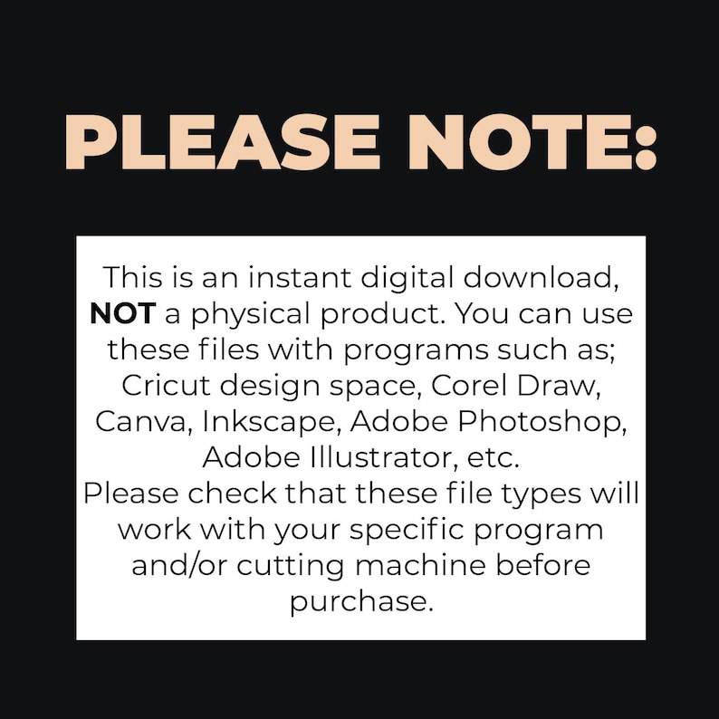 May include: PLEASE NOTE: This is an instant digital download, NOT a physical product. You can use these files with programs such as: Cricut design space, Corel Draw, Canva, Inkscape, Adobe Photoshop, Adobe Illustrator, etc. Please check that these file types will work with your specific program and/or cutting machine before purchase.