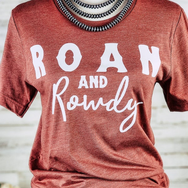 Heather Clay Roan & Rowdy Graphic Tee, Bella Canvas Tee, Horse Tee, Cowgirl Tee, Horses