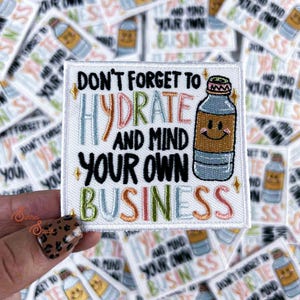 Don&#39;t Forget To Hydrate Iron On Heat Adhesive Embroidered Patch, Sassy, Trending Patches, Popular Patches, Hat Bar, Boutique, Funny Patches