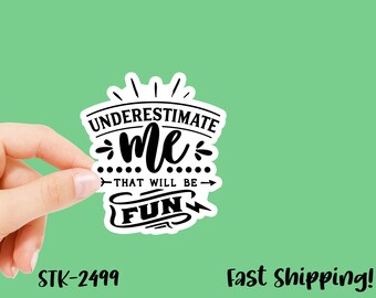 Uplifting Stickers | Underestimate - That'll Be Fun | Strong Women | Vinyl Decal, 3 Inches