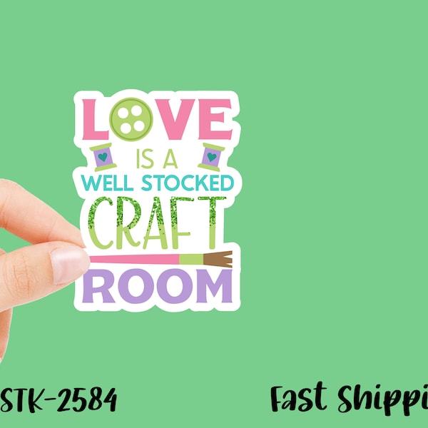 Crafting Stickers | Love is a Well-Stocked Craft Room | Crafts, Sewing | Vinyl Decal, 3 Inches