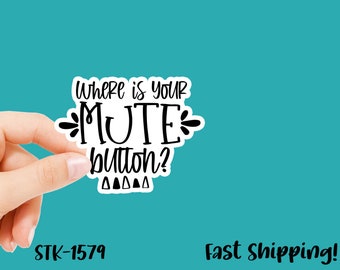 Funny Stickers | Where is Your Mute Button | Sarcasm | Vinyl Decal, 3 Inches