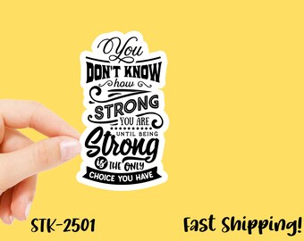 Uplifting Stickers | You Don't Know How Strong | Strong Women | Vinyl Decal, 3 Inches