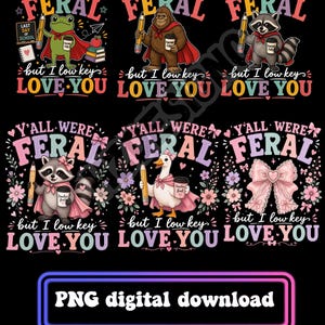 Puede incluir: Gráfico de descarga digital con el texto "Y'all Were Feral" sobre varios personajes de dibujos animados, incluyendo una rana, un gorila y un mapache, cada uno sosteniendo un lápiz y una taza de café. La frase "but I low key LOVE YOU" está debajo.