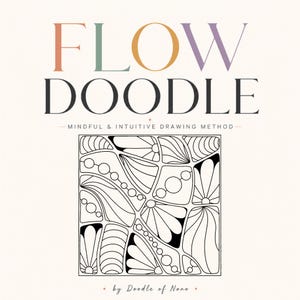 May include: A cream-colored book cover with the title "FLOW DOODLE" in colorful letters. Below the title is "- MINDFUL & INTUITIVE DRAWING METHOD -" and a black and white doodle design. The author is "by Doodle of Nono."