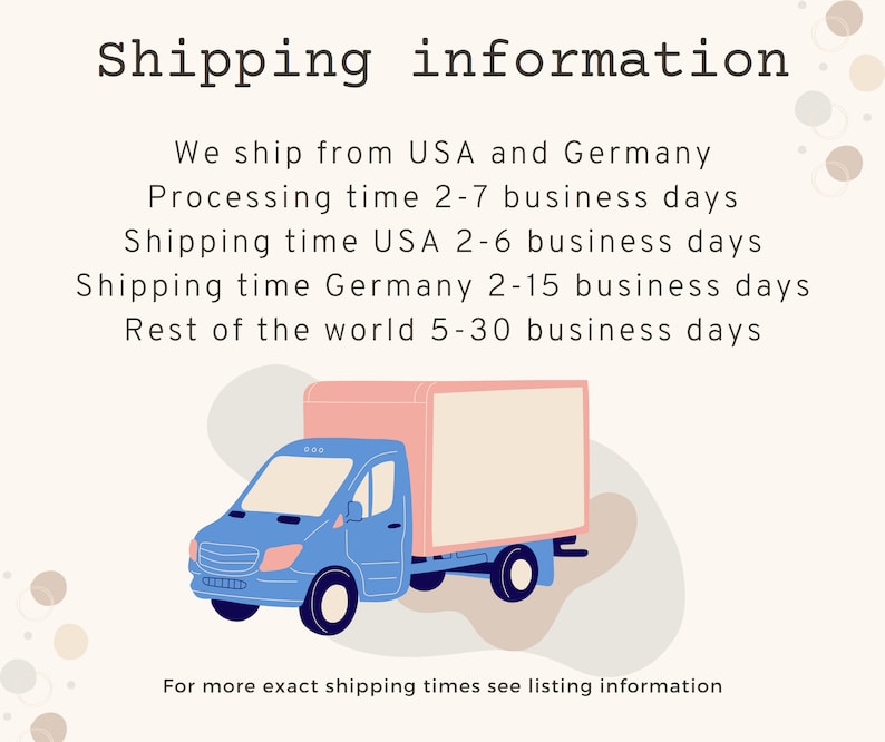 May include: Illustration of a blue delivery truck with a pink box on the back. The text reads "Shipping information" and lists processing and shipping times from the USA and Germany.  The text also includes shipping times for the rest of the world.