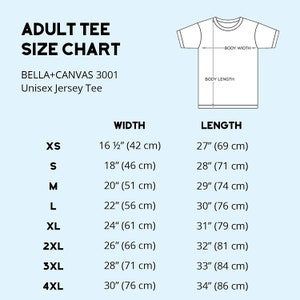 May include: Adult tee size chart for Bella + Canvas 3001 unisex jersey tee. The chart shows the width and length measurements in inches and centimeters for sizes XS to 4XL.