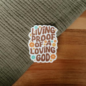 Living Proof of a Loving God Vinyl Sticker, Waterproof Weatherproof Vinyl Sticker, Christian Stickers, Bible Sticker, Faith Sticker