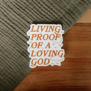 Living Proof of a Loving God Clouds Vinyl Sticker, Waterproof Weatherproof Vinyl Sticker, Christian Faith Sticker, Water Bottle Sticker