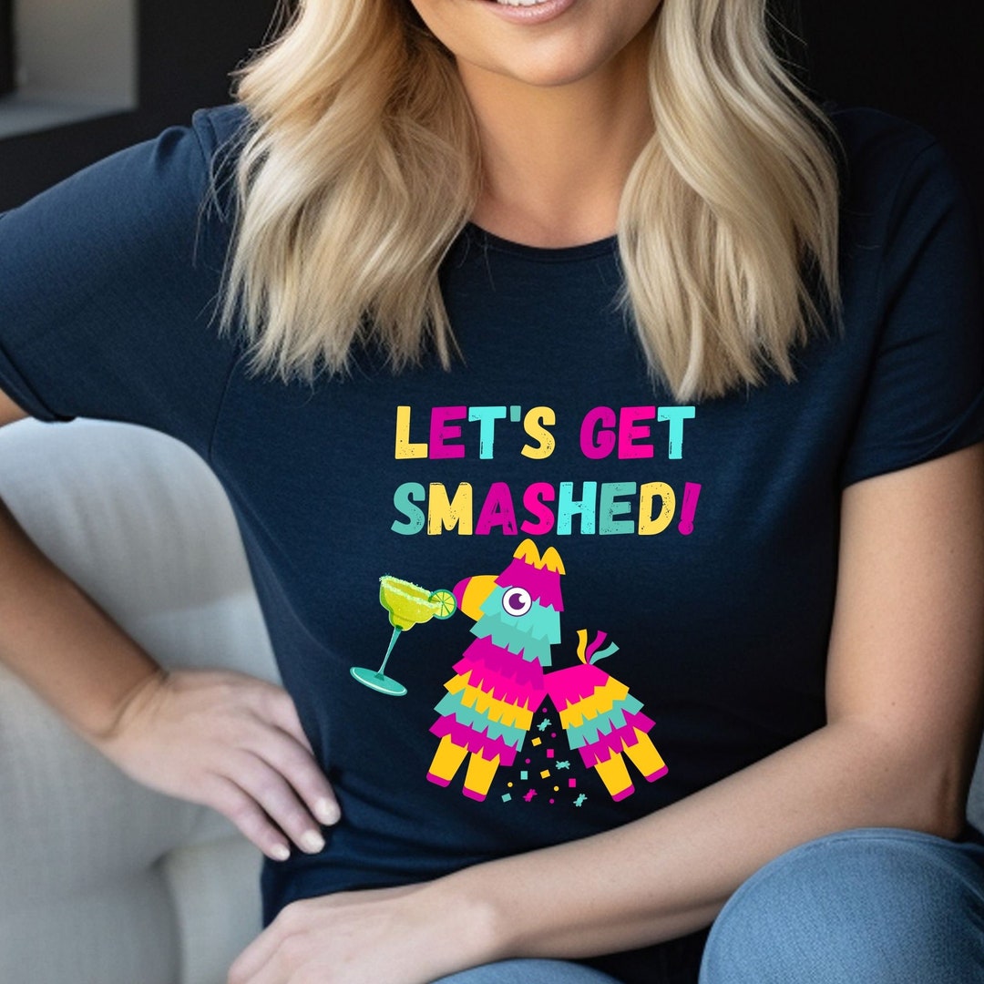 Let's Get Smashed Pinata T-shirt Pinata Drinking Margarita Shirt Adult ...