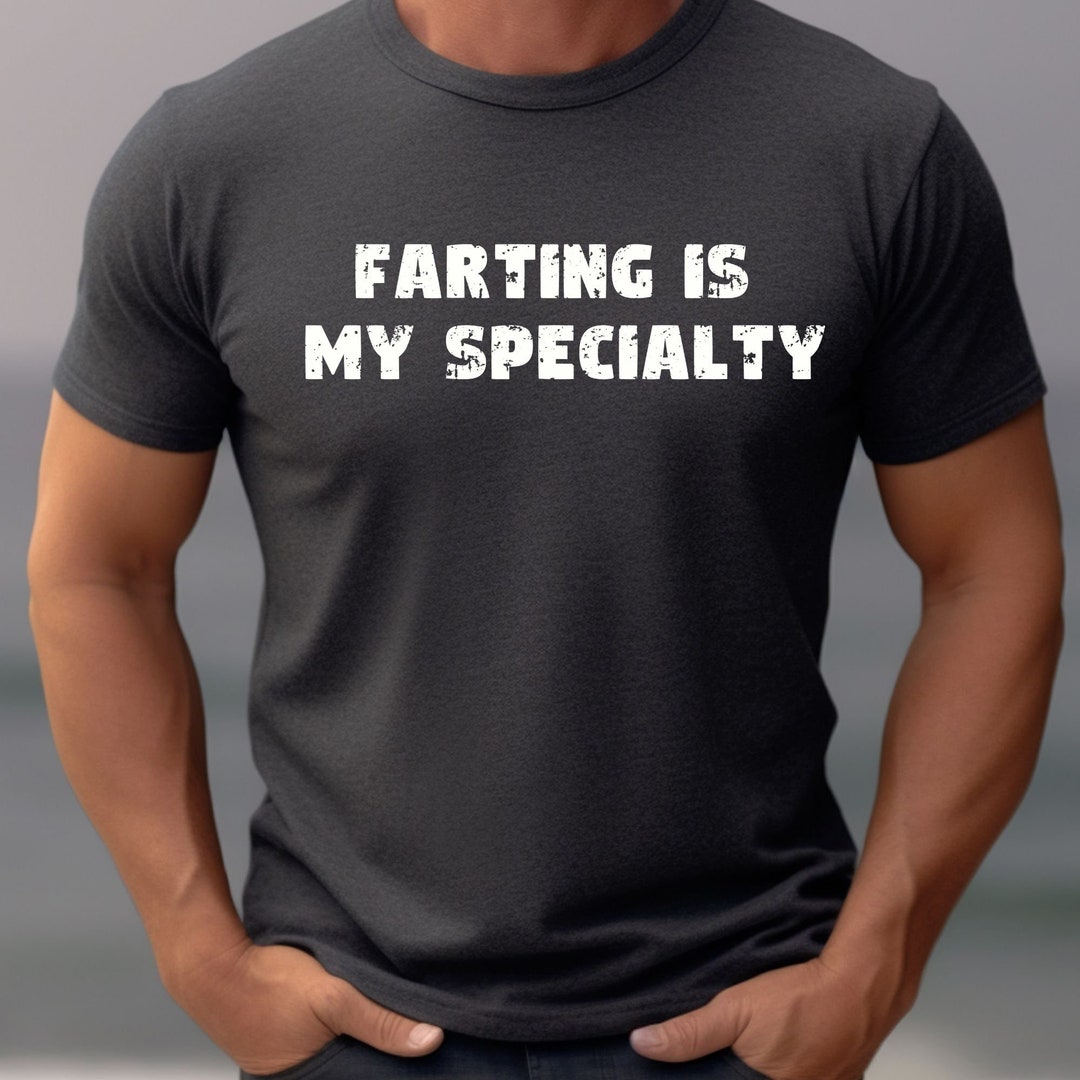 Funny Fart Gag Gift Offensive Husband Gift Farting Father Tshirt Gift