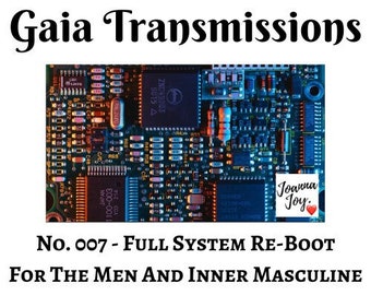 No. 007 - Full System Re-Boot For The Men And Inner Masculine