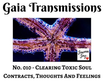 No. 010 - Clearing Toxic Soul Contracts, Thoughts And Feelings