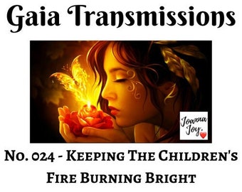 No. 024 - Keeping The Children’s Fire Burning Bright