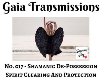 No. 017 - Shamanic De-Possession, Spirit Clearing And Protection