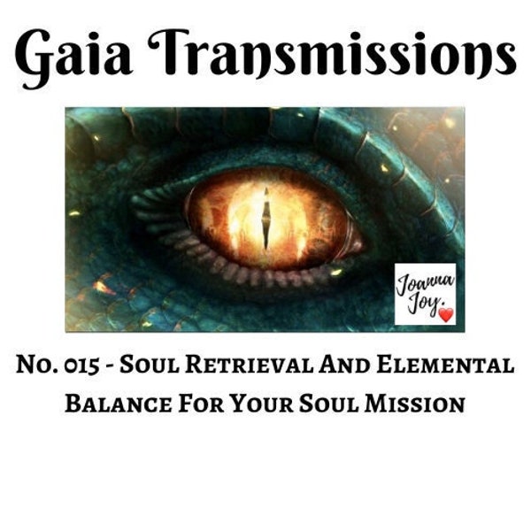 No. 015 - Soul Retrieval And Elemental Balance For Your Soul Mission