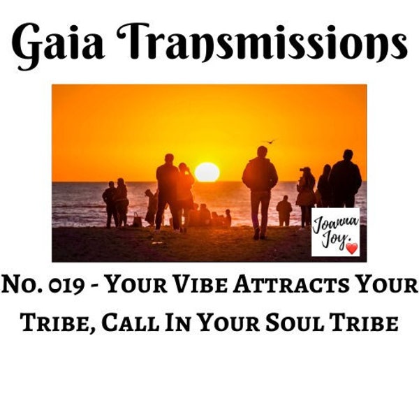 No. 019 - Your Vibe Attracts Your Tribe, Call In Your Soul Tribe