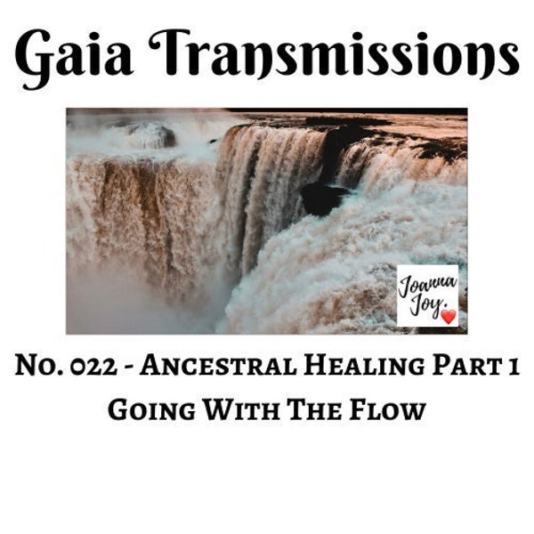 No. 022 - Ancestral Healing Part 1 - Going With The Flow