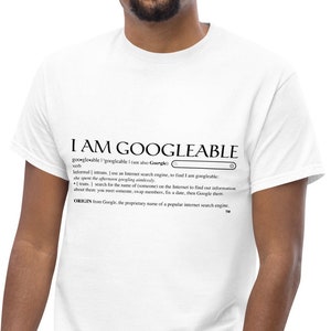 I am Googleable Print Funny 100% Cotton Unisex T Shirt for Men and Women