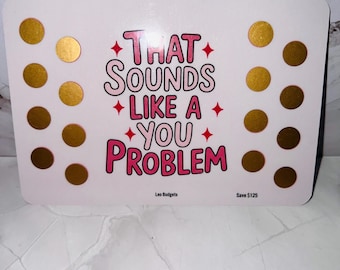 PHYSICAL I That sounds like a you problem Save 125 scratch & save challenge I A5