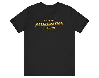 Camiseta unisex con gráfico "Esta es mi temporada de aceleración"