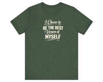 Camiseta "Elijo ser la mejor versión de mí mismo" / Camiseta con frase motivacional - Corte unisex