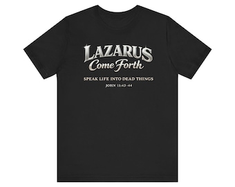 Camiseta "Lázaro, sal fuera" / Escritura cristiana Juan 11:43-44 - Corte unisex