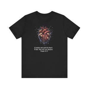 Broken and Contrite Heart Psalm 51:17 T-Shirt | Christian Scripture Tee