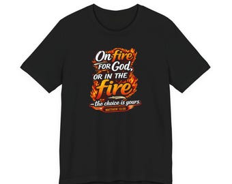 Camiseta con texto bíblico "En llamas por Dios o en el fuego" / Camiseta de fe cristiana, Mateo 12:30 - Corte unisex