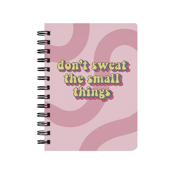 Don't Sweat the Small Things: Retro Psychedelic Aesthetic Notebook