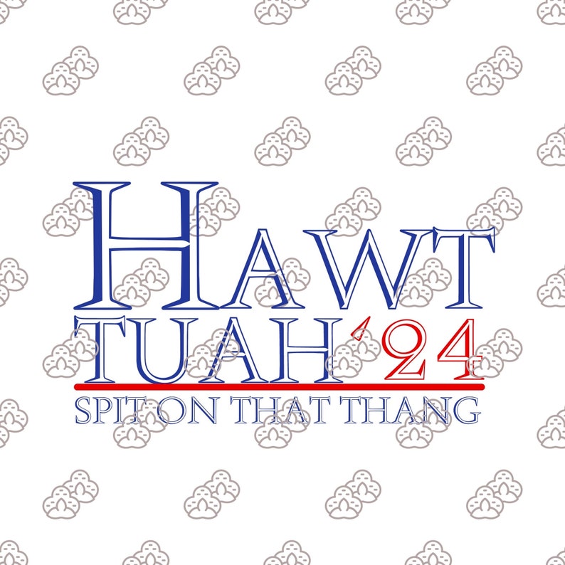 Hawk Tuah Spit on That Thing PNG Hawk Tuah 24 Instant Digital Download Etsy